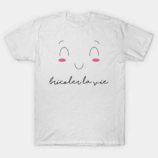 "Croquer la vie" collection | bricoler la vie T-Shirt by Arlette